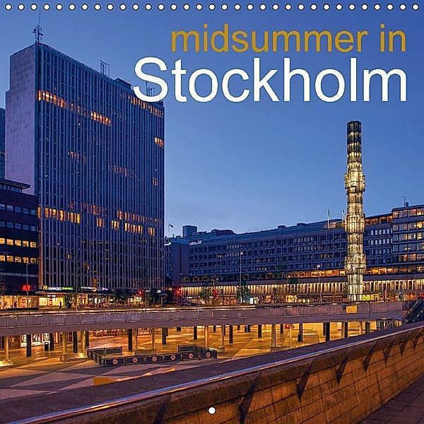 Midsummer in Stockholm (Wall Calendar 2018 300 × 300 mm Square), Dennis Gelner