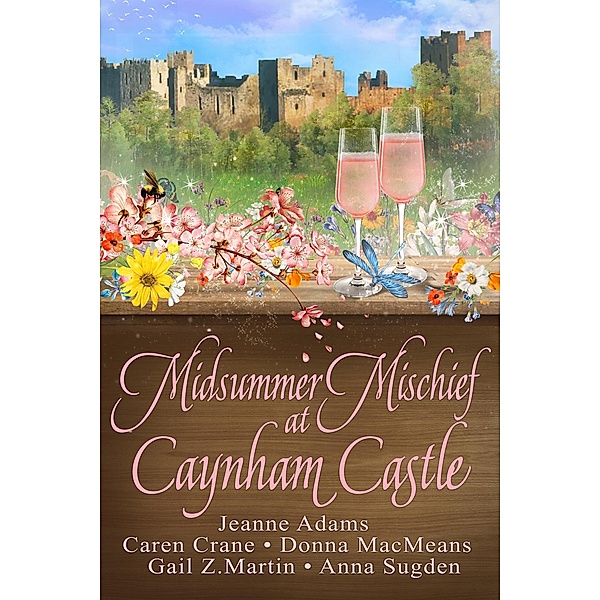 Midsummer Mischief at Caynham Castle (Holiday Romance  at Caynham Castle) / Holiday Romance  at Caynham Castle, Jeanne Adams, Caren Crane, Donna Macmeans, Gail Z. Martin, Anna Sugden