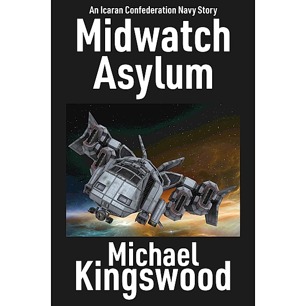 Midwatch Asylum (Icaran Confederation Navy) / Icaran Confederation Navy, Michael Kingswood