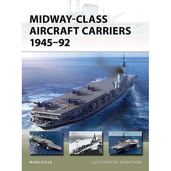 Midway-Class Aircraft Carriers 1945-92, Mark Stille