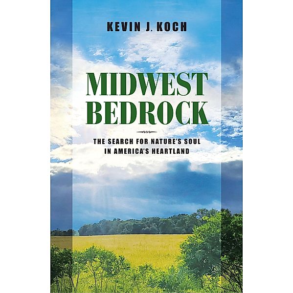 Midwest Bedrock / Heartland History, Kevin J. Koch