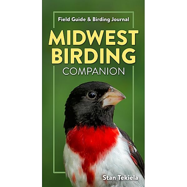 Midwest Birding Companion / Complete Bird-Watching Guides, Stan Tekiela