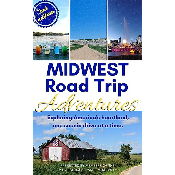 Midwest Road Trip Adventures, Theresa L. Goodrich, Tim Trudell, Lisa Trudell, Alicia Underlee Nelson, Jamie Ward, Roxie Yonkey, Sara Broers, Matthew Franssen, Thena Franssen, Dannelle Gay, Brandy Gleason, Amy Piper, Dustin Ratcliff, Kelly Ratcliff