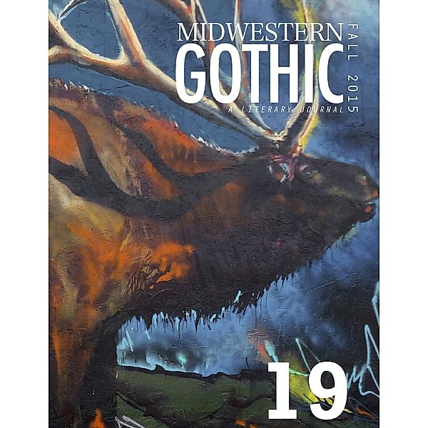 Midwestern Gothic: Fall 2015 Issue 19, Midwestern Gothic