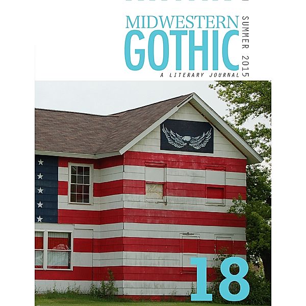 Midwestern Gothic: Summer 2015 Issue 18, Midwestern Gothic