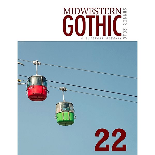 Midwestern Gothic: Summer 2016 Issue 22, Midwestern Gothic