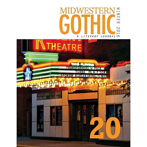 Midwestern Gothic: Winter 2016 Issue 20, Midwestern Gothic