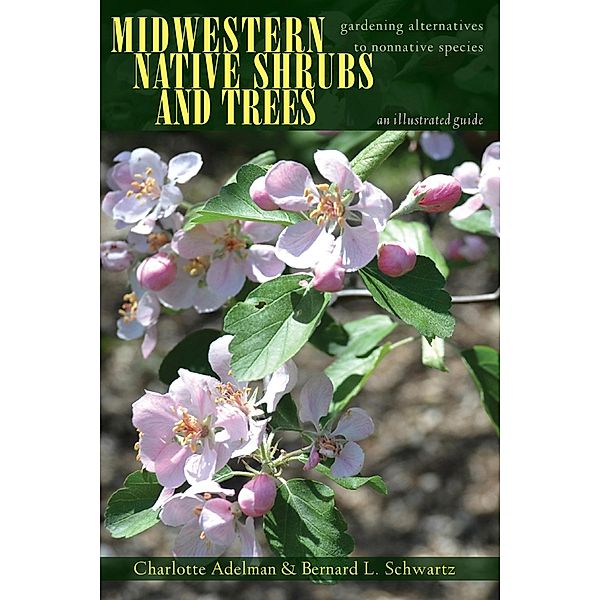 Midwestern Native Shrubs and Trees, Charlotte Adelman, Bernard L. Schwartz