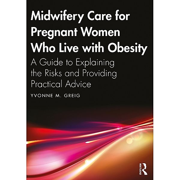 Midwifery Care For Pregnant Women Who Live With Obesity, Yvonne M. Greig