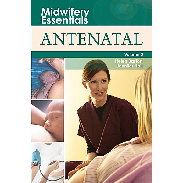 Midwifery Essentials: Antenatal E-Book, Helen Baston, Jennifer Hall