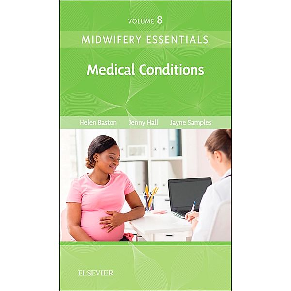 Midwifery Essentials: Medical Conditions, Helen Baston, Jennifer Hall, Jayne Samples