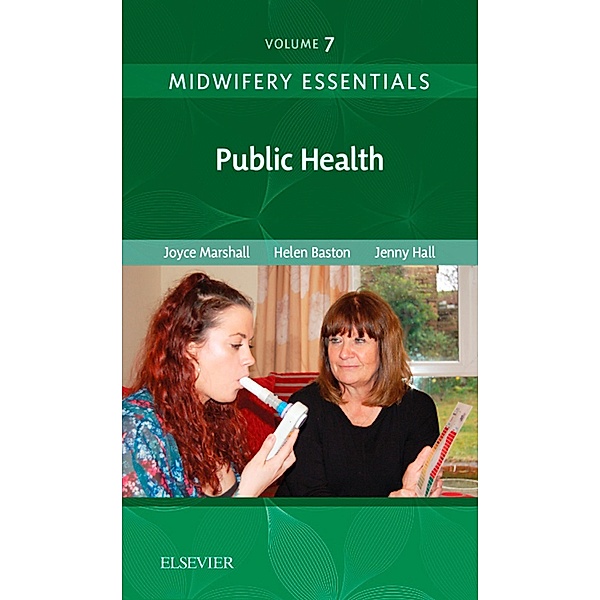 Midwifery Essentials: Public Health, Joyce Marshall, Helen Baston, Jennifer Hall