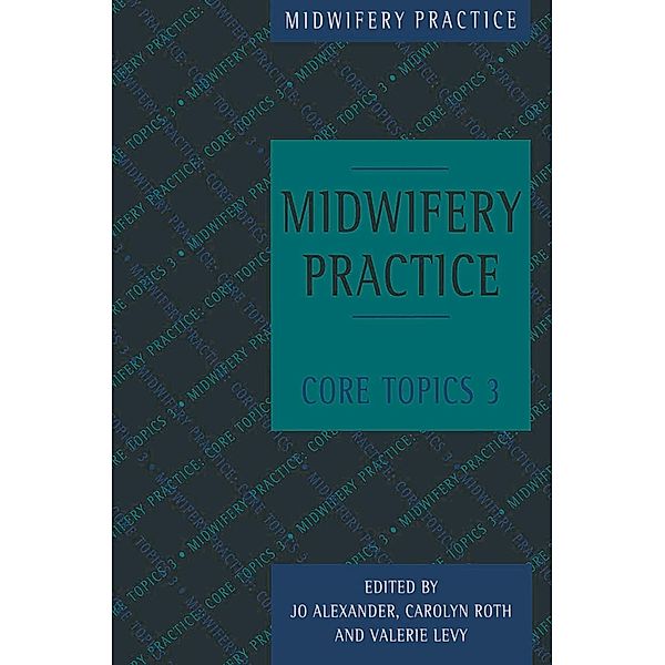 Midwifery Practice, Jo Alexander, Valerie Levy, Carolyn Roth