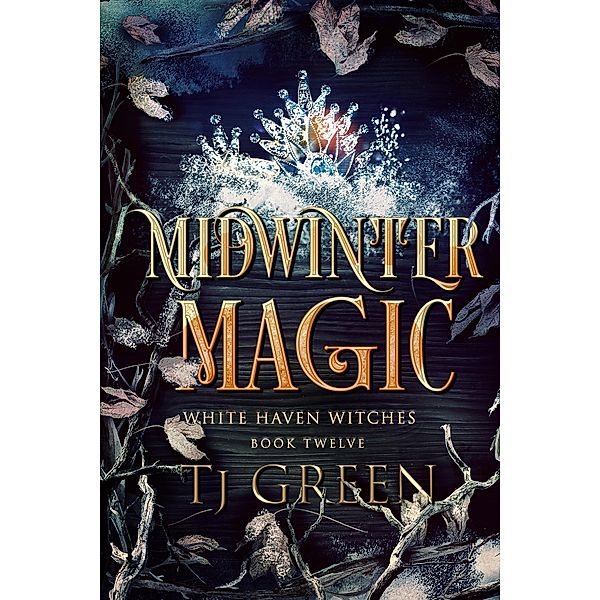 Midwinter Magic (White Haven Witches, #12) / White Haven Witches, Tj Green