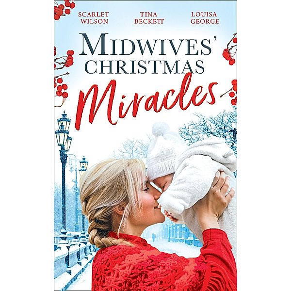 Midwives' Christmas Miracles: A Touch of Christmas Magic / Playboy Doc's Mistletoe Kiss / Her Doctor's Christmas Proposal, Scarlet Wilson, Tina Beckett, Louisa George