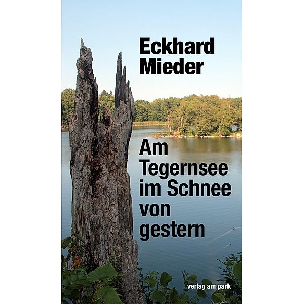 Mieder, E: Am Tegernsee im Schnee von gestern, Eckhard Mieder