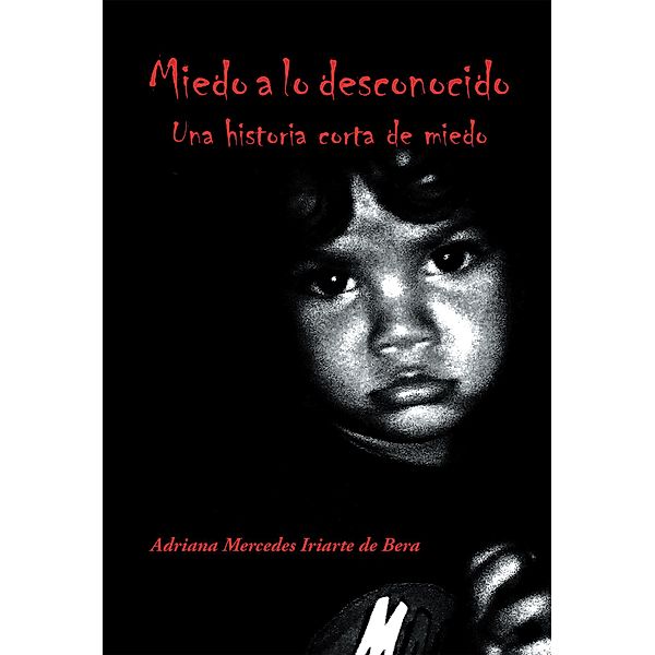 Miedo a Lo Desconocido, Adriana Mercedes Iriarte de Bera