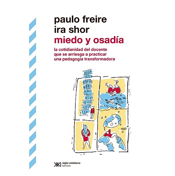 Miedo y osadía / Biblioteca Clásica de Siglo Veintiuno, Paulo Freire, Ira Shor
