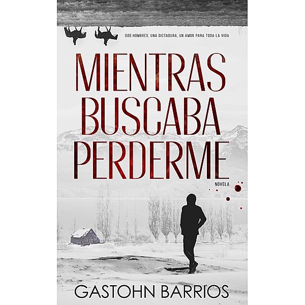 Mientras Buscaba Perderme (Edición Completa) / Mientras Buscaba, Gastohn Barrios