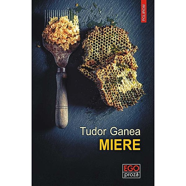 Miere / Ego. Proza, Tudor Ganea