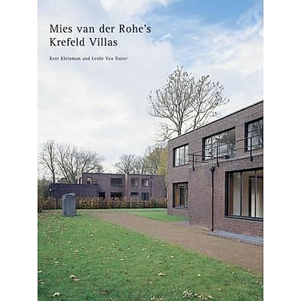 Mies van der Rohe - The Krefeld Villas, Kent Kleinman, Leslie Van Duzer
