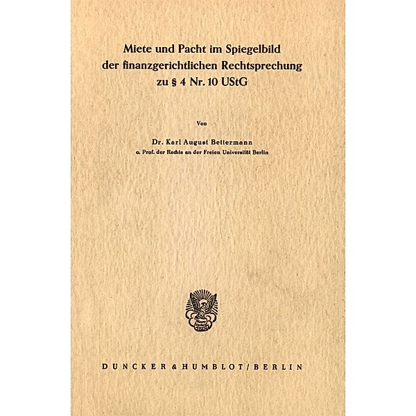 Miete und Pacht im Spiegelbild der finanzgerichtlichen Rechtsprechung zu 4 Nr. 10 UStG., Karl August Bettermann