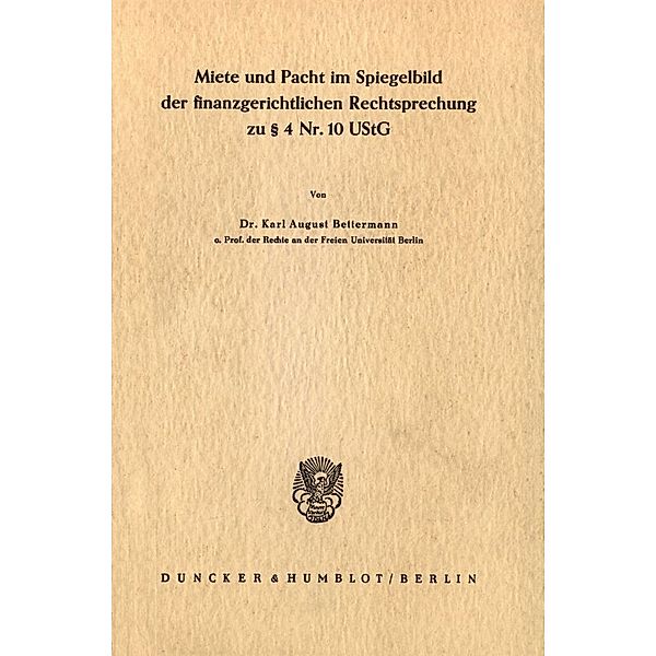 Miete und Pacht im Spiegelbild der finanzgerichtlichen Rechtsprechung zu 4 Nr. 10 UStG., Karl August Bettermann