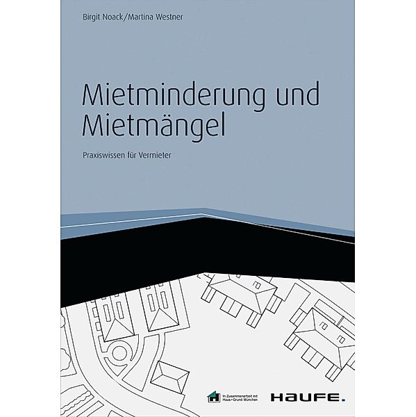 Mietminderung und Mietmängel - inkl. Arbeitshilfen online / Haufe Fachbuch, Birgit Noack, Martina Westner