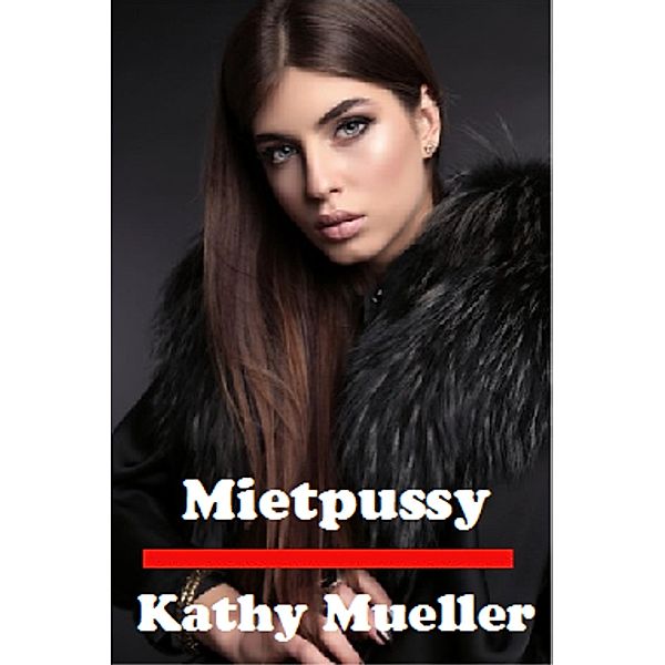 Mietpussy, Kathy Mueller, Liandra Love Erotic eBooks