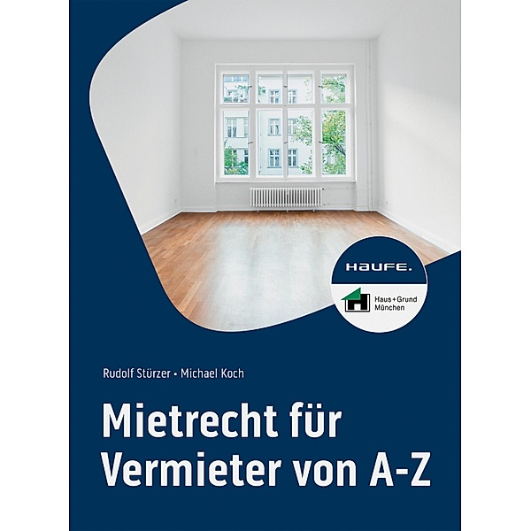 Mietrecht für Vermieter von A-Z / Haufe Fachbuch, Rudolf Stürzer, Michael Koch