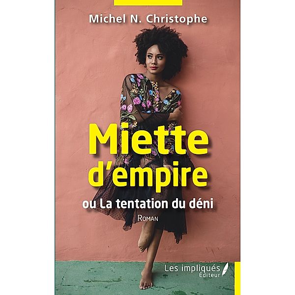 Miette d&quote;empire ou La tentation du deni, Michel N.
