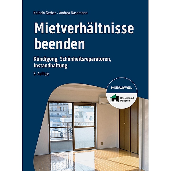 Mietverhältnisse beenden / Haufe Fachbuch, Kathrin Gerber, Andrea Nasemann