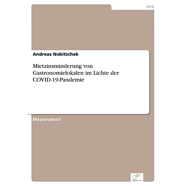 Mietzinsminderung von Gastronomielokalen im Lichte der COVID-19-Pandemie, Andreas Nobitschek