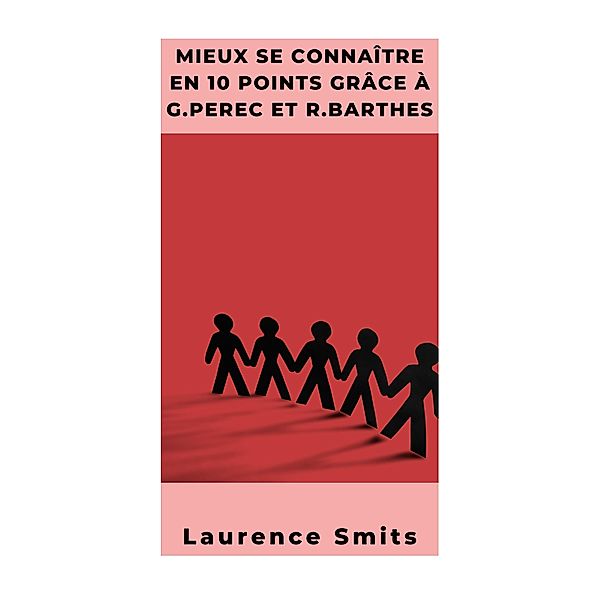 Mieux se connaître en 10 points selon G.Perec et R.Barthes, Laurence Smits