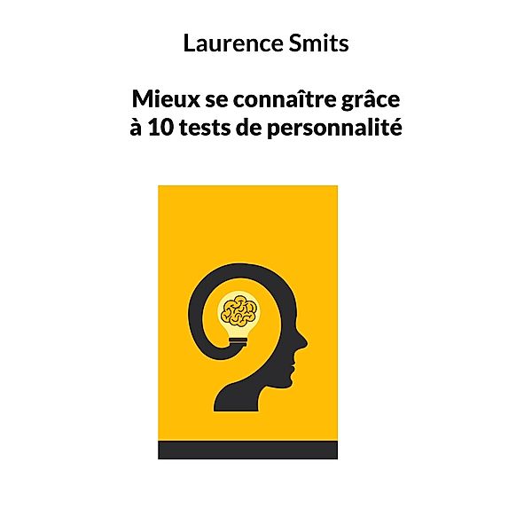 Mieux se connaître grâce à 10 tests de personnalité / Mieux se connaître Bd.2, Laurence Smits