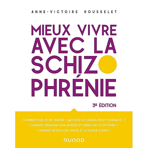 Mieux vivre avec la schizophrénie - 3e éd. / Hors Collection, Anne-Victoire Rousselet