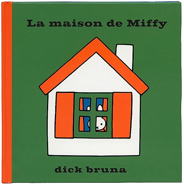 Miffy - 8 - La maison de Miffy, Dick Bruna