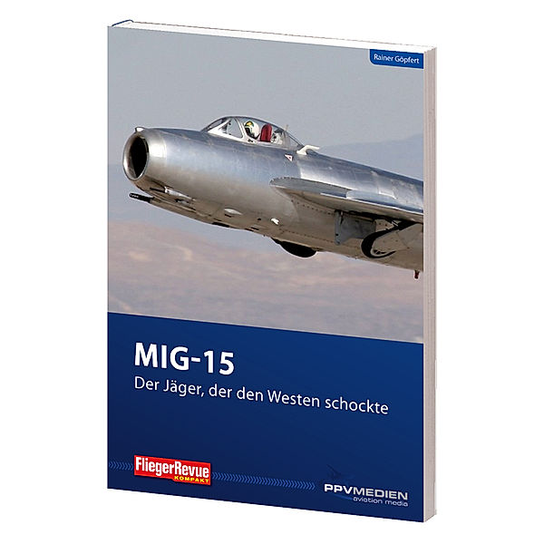 MIG 15 - Der Jäger, der den Westen schockte, Rainer Göpfert