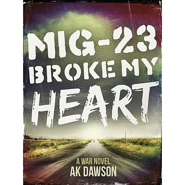 MiG-23 Broke my Heart / AK Dawson, Ak Dawson