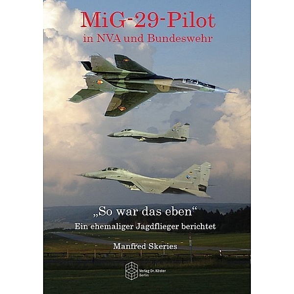 MiG-29-Pilot in NVA und Bundeswehr, Manfred Skeries