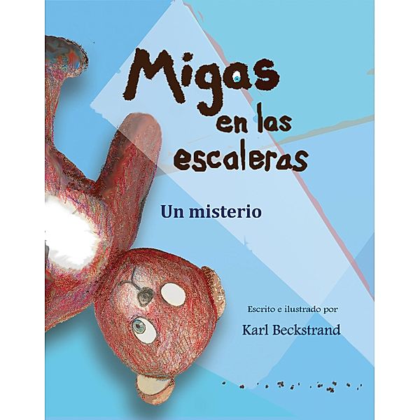 Migas en las escaleras: Un misterio (with pronunciation guide in English) / Karl Beckstrand, Karl Beckstrand