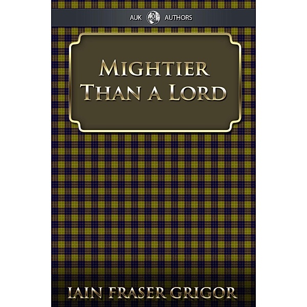 Mightier Than a Lord, Iain Fraser Grigor