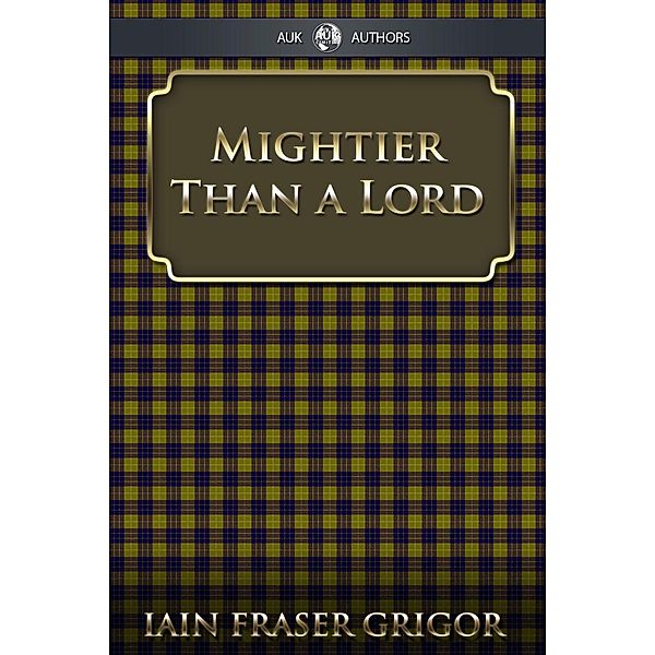 Mightier Than a Lord, Iain Fraser Grigor