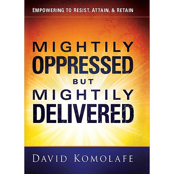 Mightily Oppressed but Mightily Delivered, David Komolafe