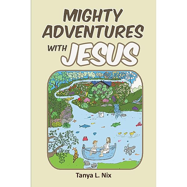 Mighty Adventures with Jesus, Tanya L. Nix