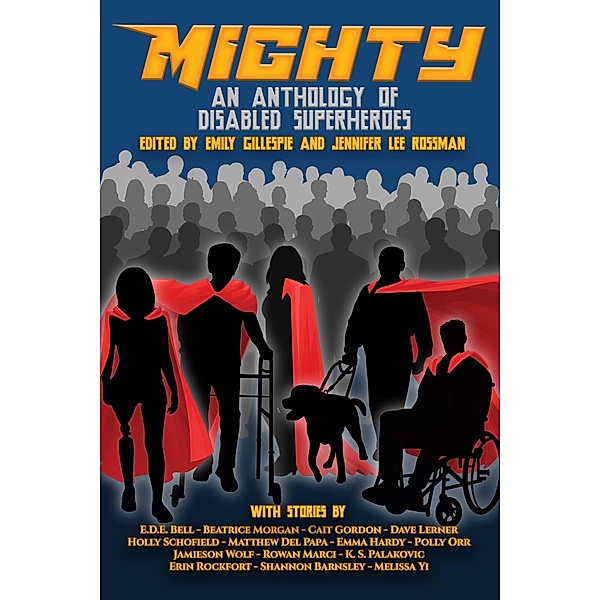 Mighty: An Anthology Of Disabled Superheroes, Emily Gillespie, Jennifer Lee Rossman
