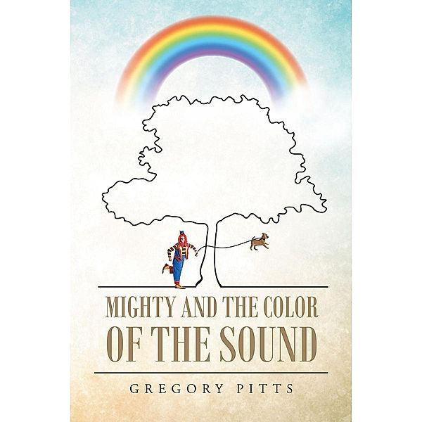 Mighty and the Color of the Sound / Page Publishing, Inc., Gregory Pitts