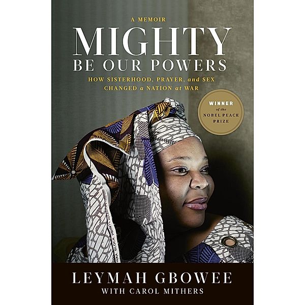 Mighty Be Our Powers, Leymah Gbowee