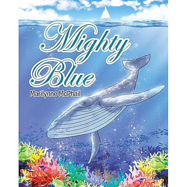 Mighty Blue / Christian Faith Publishing, Inc., Marilynne McPhail