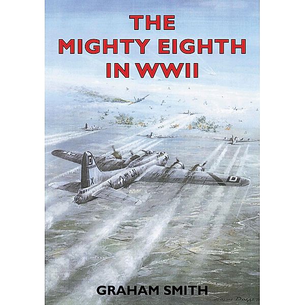 Mighty Eighth in WWII / Countryside Books, Graham Smith